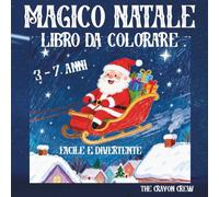 Magico Natale Libro da Colorare: Colora la magia del Natale con bambini felici: Babbo Natale, renne, elfi e pupazzi di neve, attività natalizie creative per momenti sereni e speciali in famiglia.