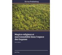 Magico-religieux et marronnabilité dans l'espace des Guyanes: 2ème édition