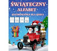 Magiczna Świąteczna Kolorowanka z Alfabetycznym Wyzwaniem dla Maluchów 3+: Idealny Prezent, Który Wprowadzi Twoje Dziecko w Magiczny Nastrój Świąt Bożego Narodzenia