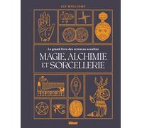 Magie, alchimie et sorcellerie – Le grand livre des sciences occultes – Glénat