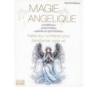 Magie angélique - Faites leur confiance pour transformer votre vie - Patrick Mabrier - Bussiere - broché - Essai