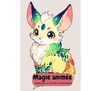 Magie animée : Animaux et autres créatures à colorier dans le style anime - votre livre de coloriage créatif pour petits et grands à partir de 6 ans. ... débutants et les enfants d'âge préscolaire