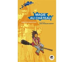 Magie au chateau - Christophe Miraucourt - Oskar - broché - Roman junior dès 9 ans
