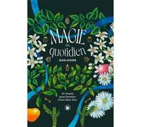 Magie Au Quotidien - 30 Rituels Pour Booster Votre Bien-Être