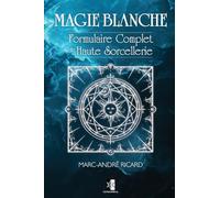 Magie Blanche: Formulaire Complet de Haute Sorcellerie