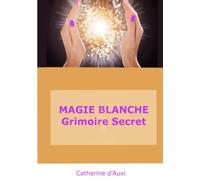 MAGIE BLANCHE Grimoire Secret