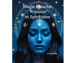 Magie Blanche, Voyance et Spiritisme