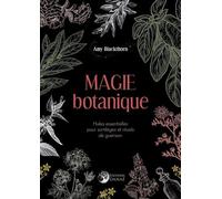 Magie Botanique - Huiles Essentielles Pour Sortilèges Et Rituels De Guérison