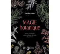 Magie botanique - Huiles essentielles pour sortilèges et rituels de guérison - Amy Blackthorn - Danae Editions - broché - Guide