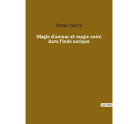 Magie D'amour Et Magie Noire Dans L'inde Antique