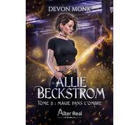 Magie dans l'ombre Allie Beckstrom - T03 - Devon Monk - Alter Real - broché - Roman