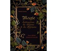 Magie d'attraction, de charme & de charisme - Pour attirer chance et succès