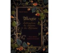 Magie D'attraction De Charme & De Charisme - Pour Attirer La Chance Et Le Succès