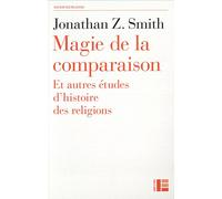 Magie de la comparaison : et autres études d'histoire des religions Johnathan Smith (Auteur)