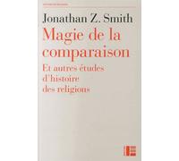 Magie De La Comparaison - Et Autres Études D'histoire Des Religions