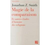 Magie de la comparaison : et autres études d'histoire des religions Johnathan Smith (Auteur)