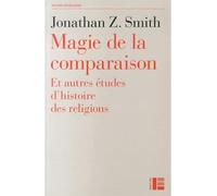 Magie de la comparaison : et autres études d'histoire des religions - Johnathan Smith - Labor Et Fides - broché - Essai