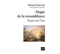 Magie de la ressemblance Essai sur l'art - Michael Edwards - Puf - broché - Essai