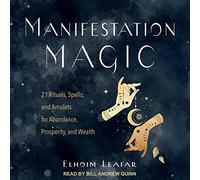 Magie de Manifestation : 21 rituels, Sorts et amulettes pour l'abondance, la prospérité et la Richesse [Import]