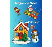 Magie de Noël : Livre de 50 pages coloriage de Noël pour adults et enfants .: Chaque page est une nouvelle aventure pleine de douceur et ... Pére Noël,lutin , bon homme et leurs amis.