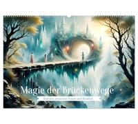 Magie der Brückenwege - Brücken zwischen Traum und Realität (Wandkalender 2026 DIN A2 quer), CALVENDO Monatskalender: Faszinierende Brücken, die fast fragen, welchen Pfad werden Sie wählen.