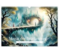 Magie der Brückenwege - Brücken zwischen Traum und Realität (Wandkalender 2026 DIN A3 quer), CALVENDO Monatskalender: Faszinierende Brücken, die fast fragen, welchen Pfad werden Sie wählen.