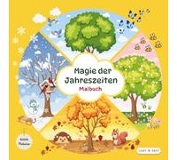 Magie der Jahreszeiten Malbuch: Kreatives Malbuch & schöne Worte zu den vier Jahreszeiten - Frühling, Sommer, Herbst und Winter / ideal zur Entspannung, Selbstliebe, Achtsamkeit und Kreativität
