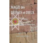 Magie des Déesses et Dieux: Révélation des Mystères théurgiques