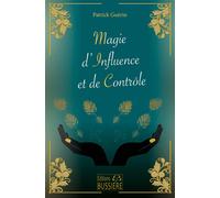 Magie d'Influence et de Contrôle - Patrick Guérin - Bussiere - broché - Guide