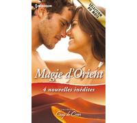 Magie d'Orient: 4 nouvelles inédites : Favorite malgré elle ; Un destin de princesse ; Le secret des sables ; La fiancée de Khumayrah