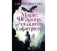 Magie, Dragons et autres calamités - Louisa Masters - Editions Elysande - ebook (ePub) - Roman