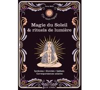Magie Du Soleil Et Rituels De Lumière