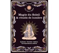 Magie Du Soleil Et Rituels De Lumière