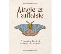Magie et Fantaisie: A Coloring Book of Whimsy and Wonder