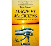 Magie et magiciens dans l'Égypte ancienne Yvan Koenig (Auteur)