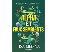 Magie et mésaventures 2 : Alpha et faux-semblants Isa Medina (Auteur)