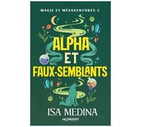 Magie Et Mésaventures - Tome 2 - Alpha Et Faux-Semblants