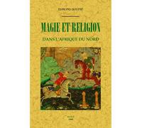 Magie Et Religion Dans L'afrique Du Nord