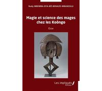 Magie et science des mages chez les Koôngo Essai - Rudy Mbemba-Dya-Bô-Benazo-Mbanzulu - Les Impliqués - broché - Essai