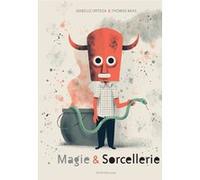Magie et sorcellerie Isabelle Ortega (Auteur), Thomas Baas (Illustration)