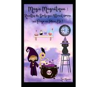 Magie Magnétique : Recettes de Sorts qui Attirent comme un Frigo en Plein Été !