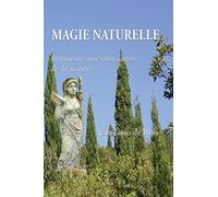 Magie Naturelle: Initiation aux rites sacrés de la nature