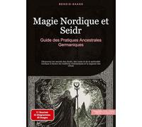 Magie Nordique et Seidr: Guide des Pratiques Ancestrales Germaniques: Découvrez les secrets des rituels, des runes et de la spiritualité nordique à ... chamaniques et la sagesse des völvas