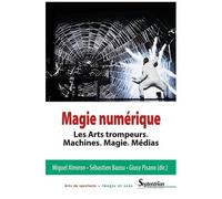 Magie Numérique - Les Arts Trompeurs, Machines, Magie, Médias