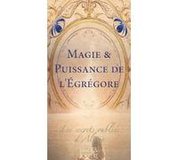 Magie & puissance de l'Egrégore - Les secrets oubliés d'Alicia