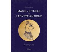 Magie & rituels de l'Egypte antique - Reconnectez-vous à votre voie sacrée