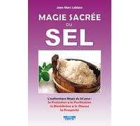 Magie sacrée du sel - L'authentiques Magie du Sel pour : la Protection, la Purification, la Bénédiction, la Chance, la Prospérité