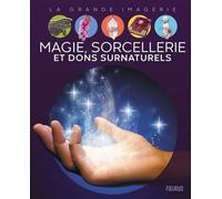 Magie, sorcellerie et dons surnaturels - Hélène Grimault - Fleurus - cartonné - Document jeunesse dès 6 ans