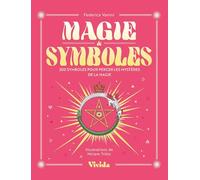 Magie & Symboles - 300 symboles pour percer les mystères de la magie