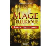 Magie tellurique - Pratique, rituels et secrets
